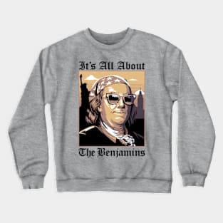 It's All About The Benjamins Crewneck Sweatshirt